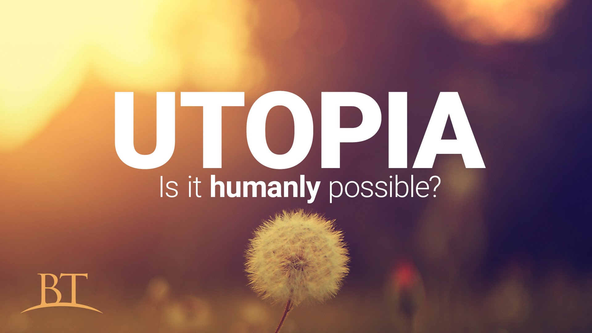 Utopia Is It Humanly Possible? United Church of God
