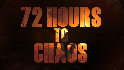 72 Hours to Chaos