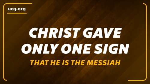 A Biblical Worldview: Christ Gave Only One Sign That He Is the Messiah