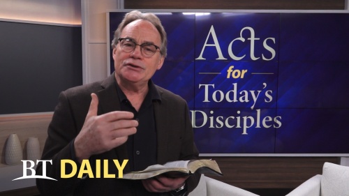 BT Daily: Acts for Today's Disciples - Part 4