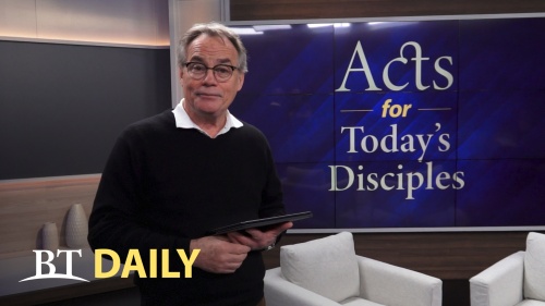 BT Daily: Acts for Today's Disciples - Part 5