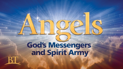 Beyond Today -- Angels: God’s Messengers and Spirit Army