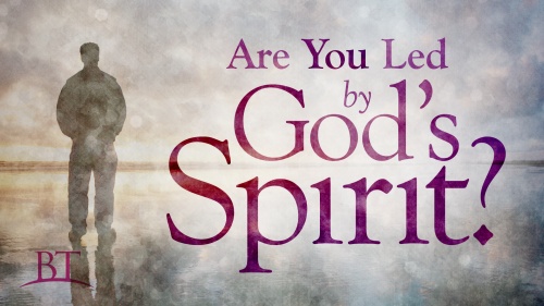 Beyond Today - Are You Led by God's Spirit?