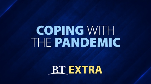 BT Extra: Coping with the Pandemic