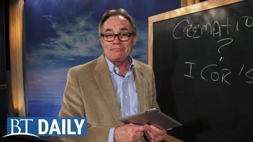 BT Daily -- Does the Bible Say Anything About Cremation?