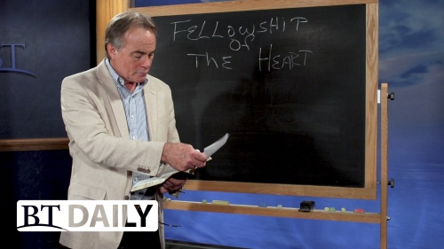 BT Daily -- Fellowship of the Heart: Part 2