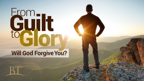 From Guilt to Glory: Will God Forgive You?