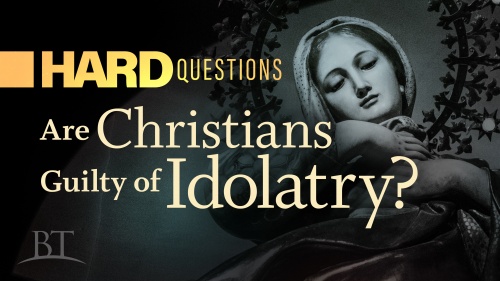Beyond Today -- Hard Questions: Are Christians Guilty of Idolatry? 