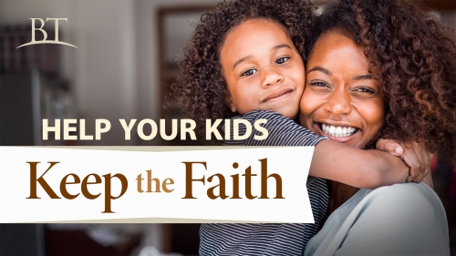 Beyond Today -- Help Your Kids Keep the Faith