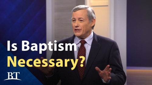 Beyond Today -- Is Baptism Necessary? 