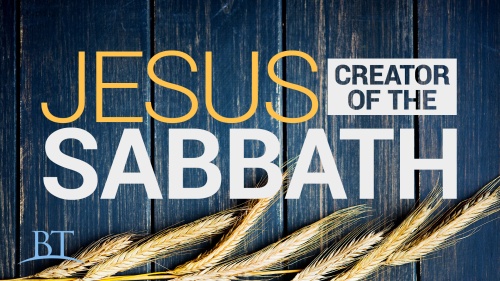 Jesus: Creator of the Sabbath