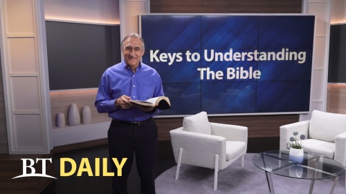 BT Daily: Keys to Understanding the Bible - Part 3