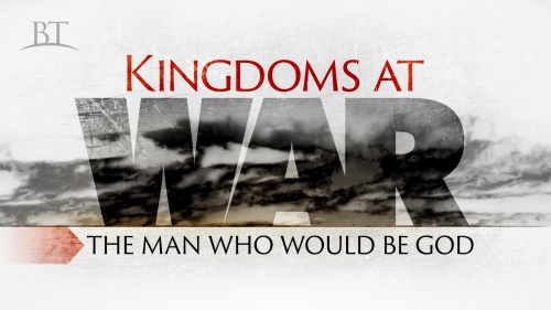 Beyond Today -- Kingdoms at War: The Man Who Would Be God