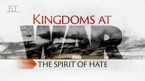 Beyond Today -- Kingdoms at War: The Spirit of Hate