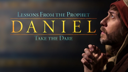 Lessons from the Prophet Daniel: Take the Dare