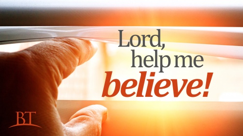 Beyond Today -- Lord, Help Me Believe