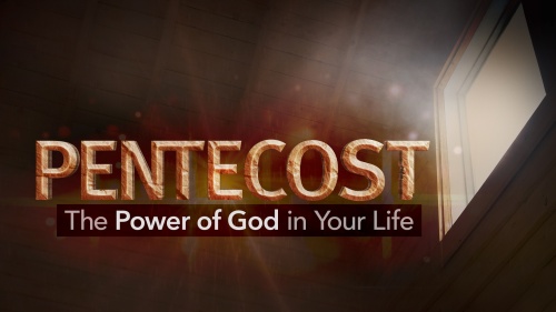 Pentecost: The Power of God in Your Life