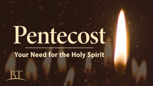 Beyond Today -- Pentecost: Your Need for the Holy Spirit