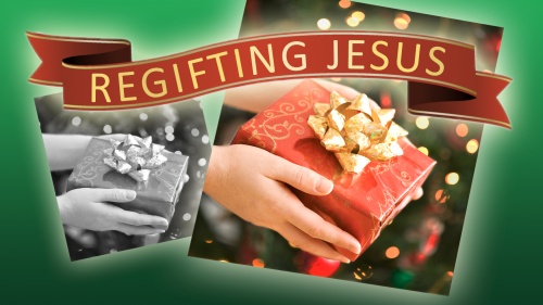 Regifting Jesus