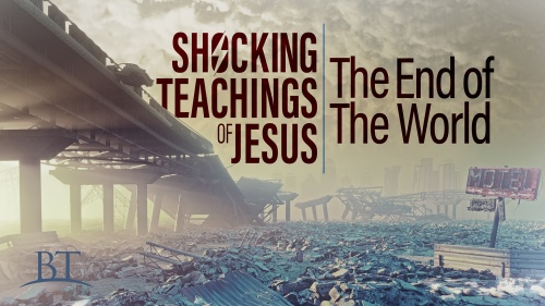 Beyond Today -- Shocking Teachings of Jesus: The End of the World