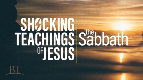 Beyond Today -- Shocking Teachings of Jesus: The Sabbath