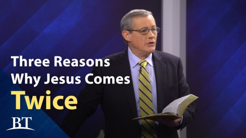 Beyond Today --Three Reasons Why Jesus Comes Twice