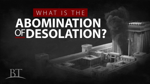 Beyond Today -- What Is the Abomination of Desolation?