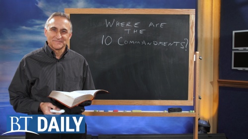 BT Daily -- Where Are the 10 Commandments?