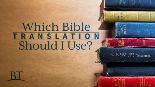 Beyond Today -- Which Bible Translation Should I Use?