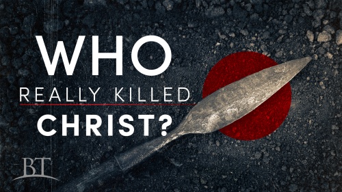 Beyond Today --Who Really Killed Christ?