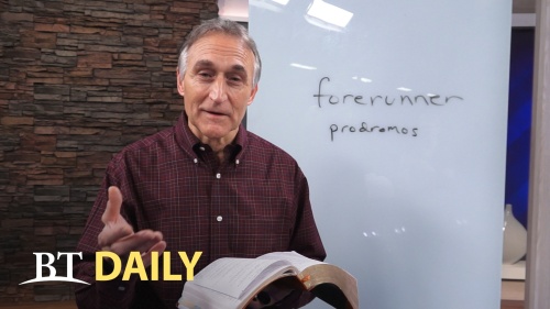 BT Daily: Why Is Christ Called a "Forerunner"?