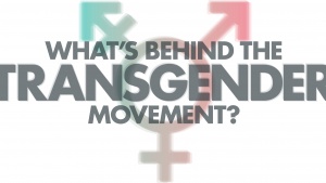 What's Behind the Transgender Movement?