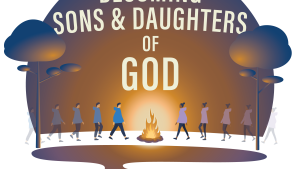 Becoming Sons and Daughters of God