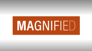 Magnified