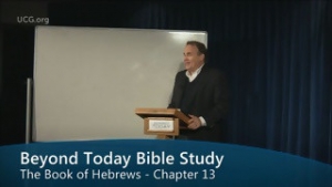 Beyond Today Bible Study - The Book of Hebrews 13