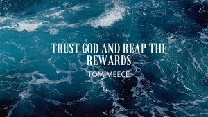 Trust God and Reap the Rewards