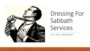 Dressing For Sabbath Services - Showing Honor and Respect For God