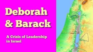 Deborah and Barack - Crisis of Leadership in Israel