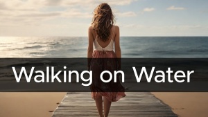 Sermon: Walking on Water