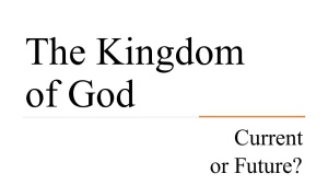 The Kingdom of God: Current or Future?