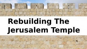 Rebuilding The Jerusalem Temple: Jeremiah's Prophecy Fulfilled