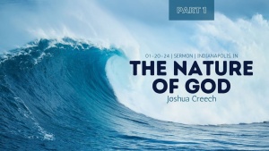 Joshua Creech - The Nature of God - Part 1 - Jan. 20, 2024