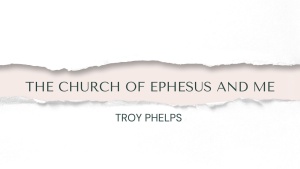 The Church of Ephesus in Me