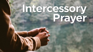 Sermon: Intercessory Prayer