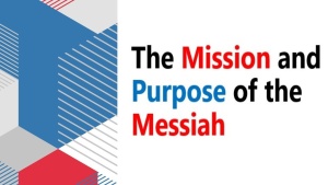 The Mission and Purpose of the Messiah