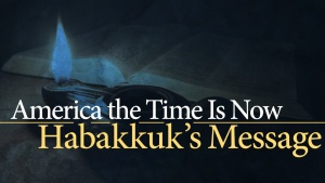 America the Time Is Now: Habakkuk's Message