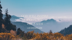 God Will Inspire Our Defense of the Faith