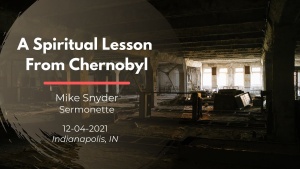 Michael Snyder - A Spiritual Lesson from Chernobyl - Dec. 4, 2021