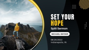 Michael Snyder - Set Your Hope - June 25, 2022