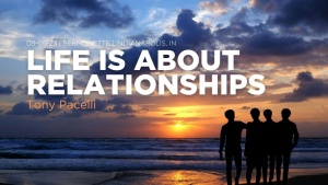 Tony Pacelli - Life Is About Relationships - Aug. 5, 2023